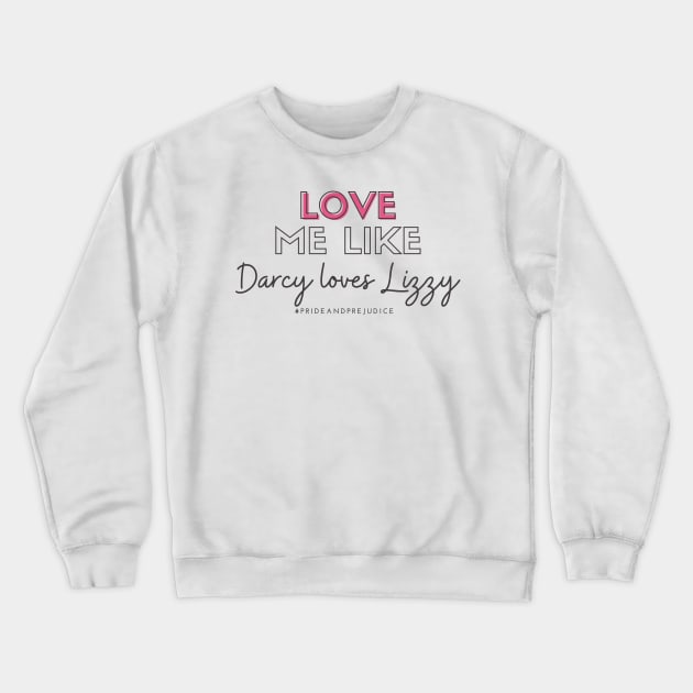 Love Me Like Darcy Loves Lizzy Crewneck Sweatshirt by Hallmarkies Podcast Store